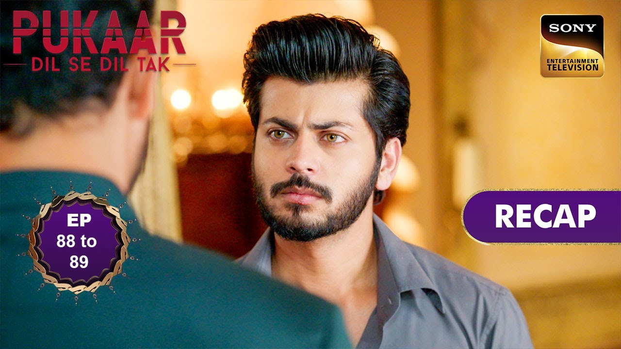 Pukaar - Dil Se Dil Tak - Ep 88 & 89 - RECAP - पुकार - दिल से दिल तक