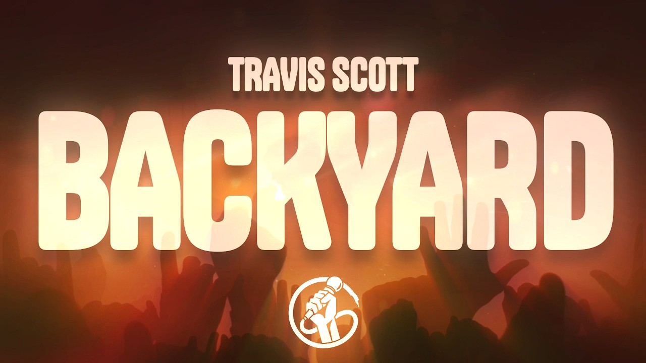 Travis Scott - Backyard (Lyrics)