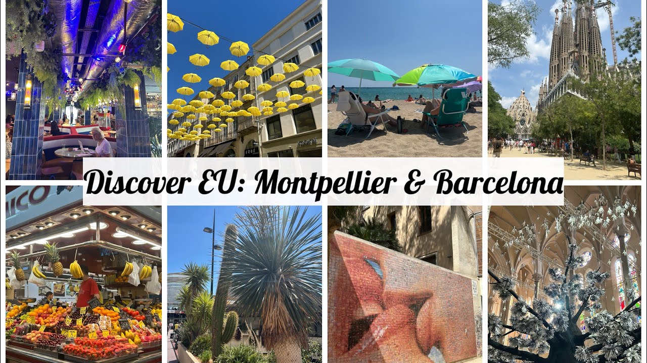 Discover EU Part 2: Montpellier & Barcelona