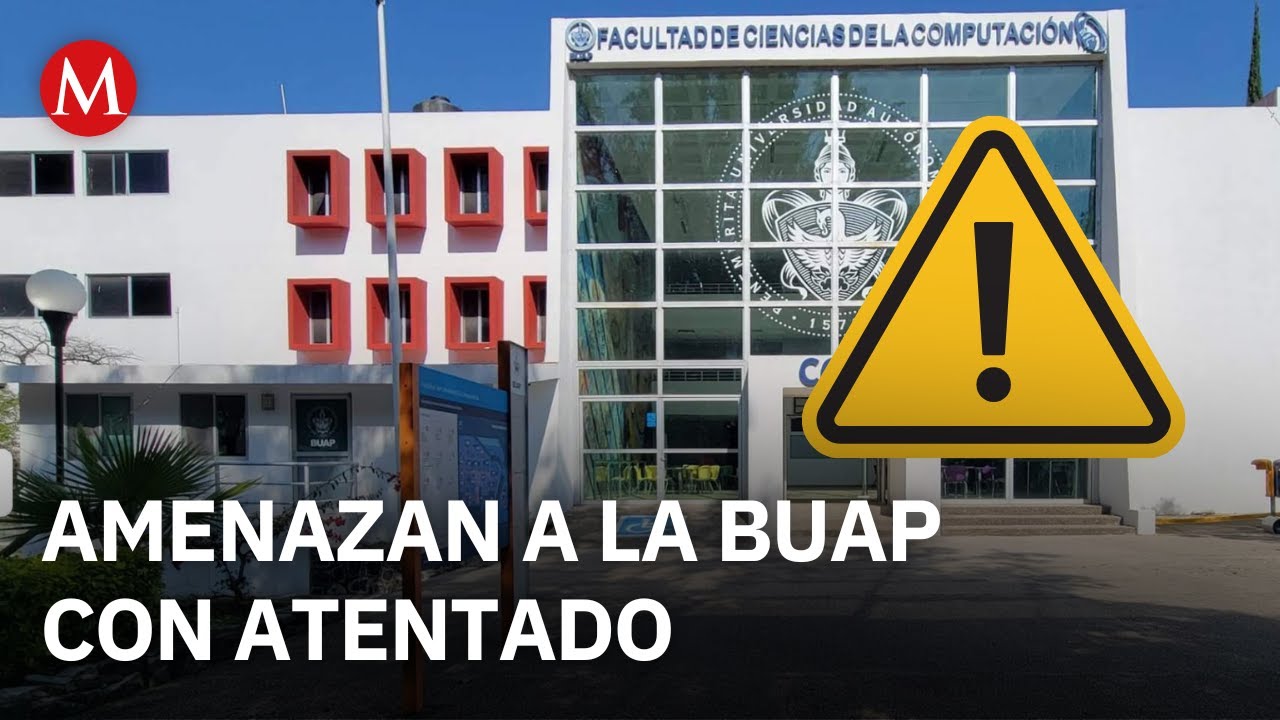 En Puebla, la BUAP inicia protocolos de seguridad en todas sus unidades acad&eacute;micas por amenazas