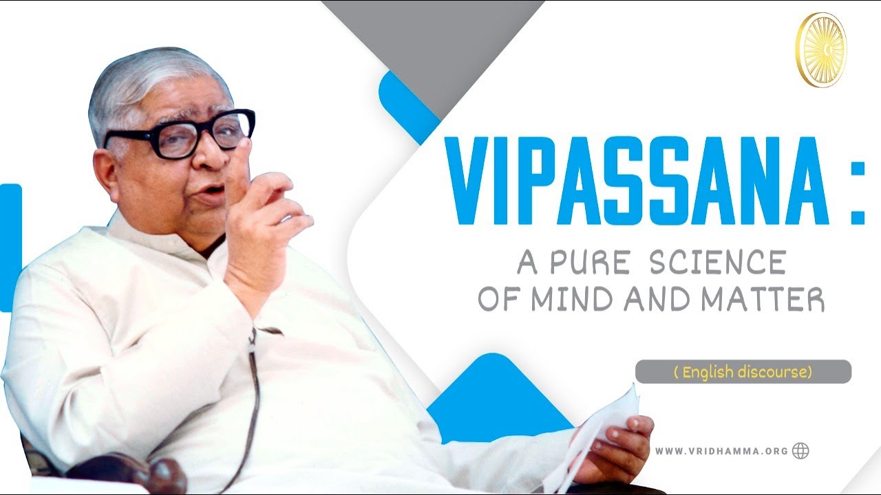 Vipassana: A Pure  science of mind and matter ( English discourse)