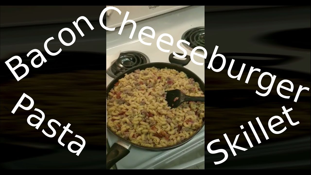 Bacon Cheeseburger Pasta Skillet - Frank's Cooking Show Episode 4