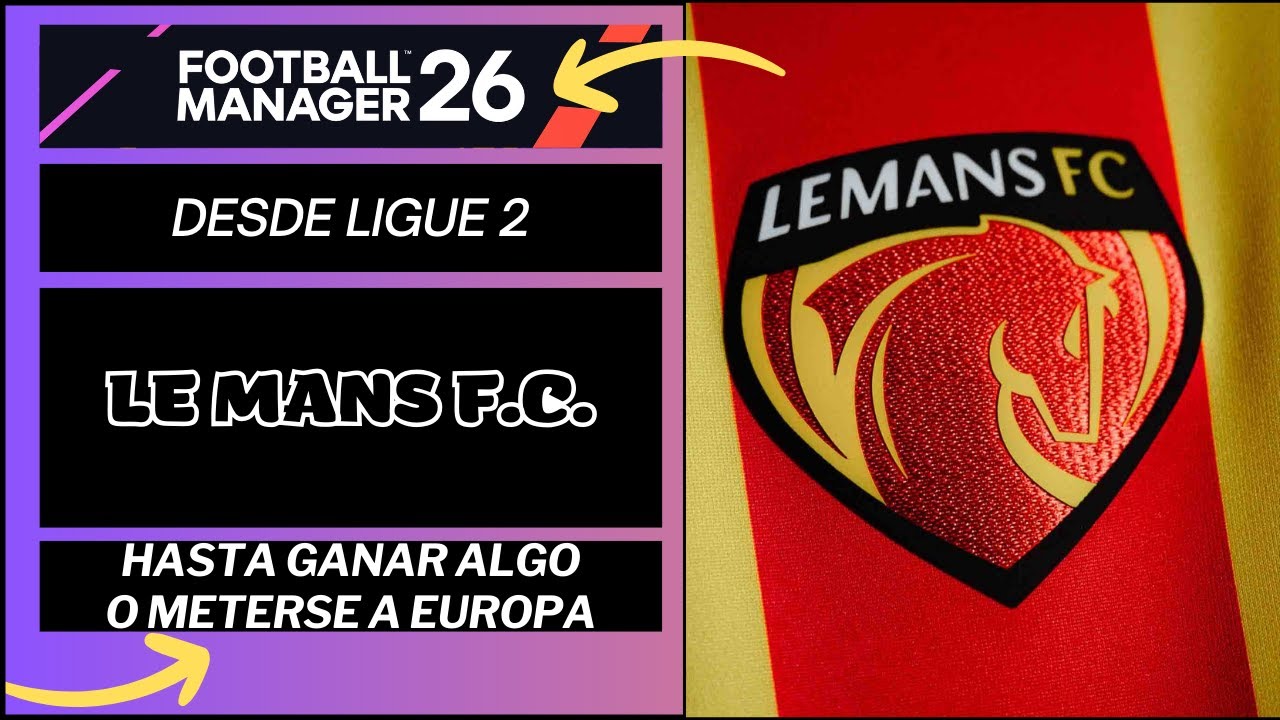 FOOTBALL MANAGER 26 - LE MANS FC - T2 - Ligue 1 - Partido 19 vs Lens