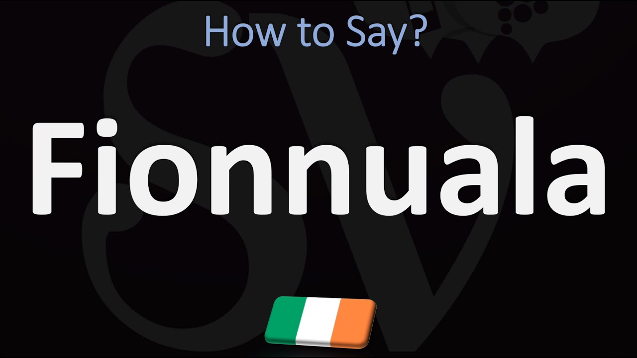 Jak wym&oacute;wić Fionnuala | Przewodnik po wymowie imion irlandzkich