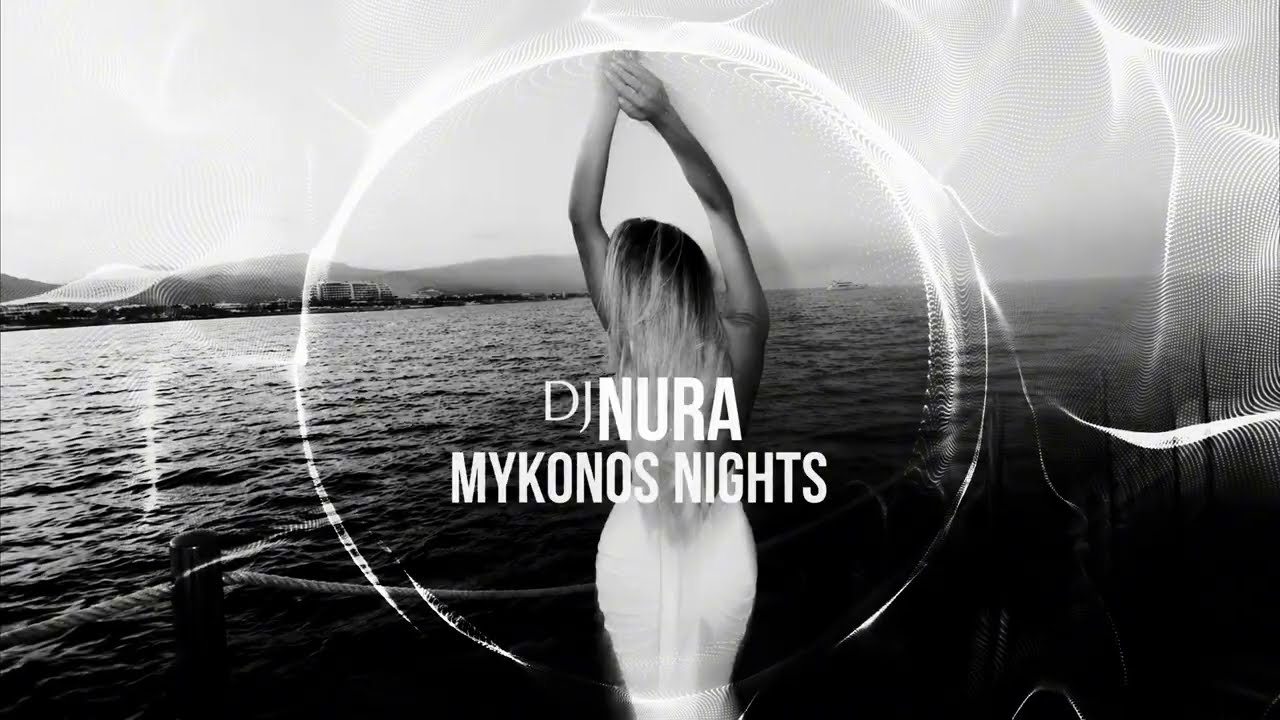 DJNURA - Mykonos Nights (Official Visualizer)
