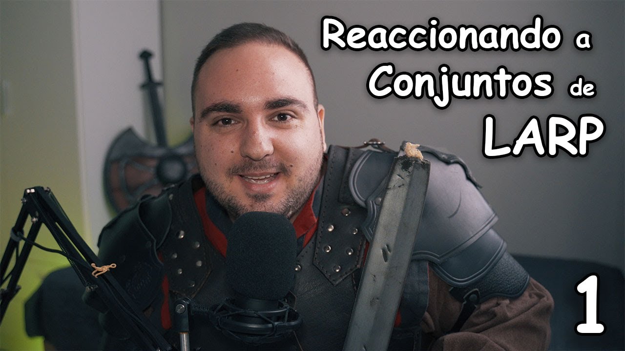 REACCIONANDO A CONJUNTOS DE LARP - 1ª Parte