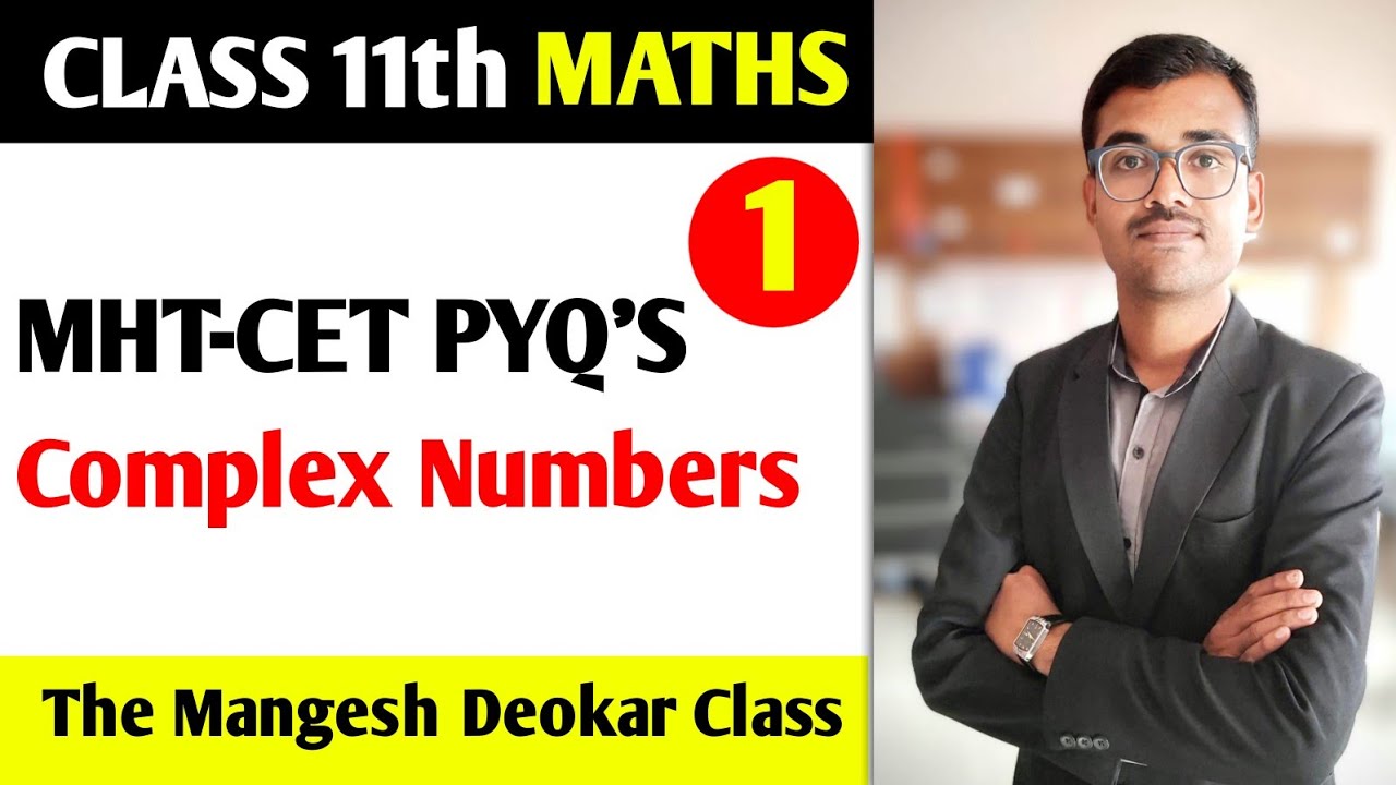 MHT-CET PYQ'S Complex numbers| Lec 01 | Mangesh Deokar Sir | Class 11 Maths