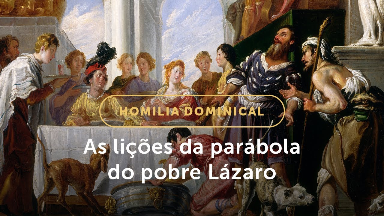 Homilia Dominical | Os ensinamentos da par&aacute;bola do pobre L&aacute;zaro (26&ordm; Dom. Tempo Comum - 28/09/2025)