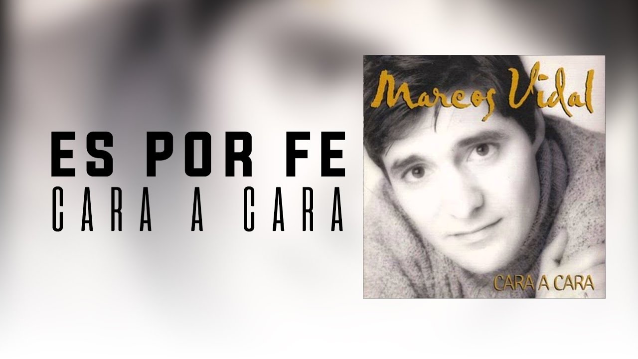 Marcos Vidal - Es Por Fe - Cara a Cara