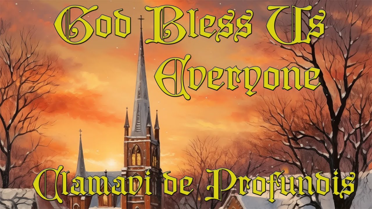 God Bless Us Everyone - Christmas Song - Clamavi De Profundis