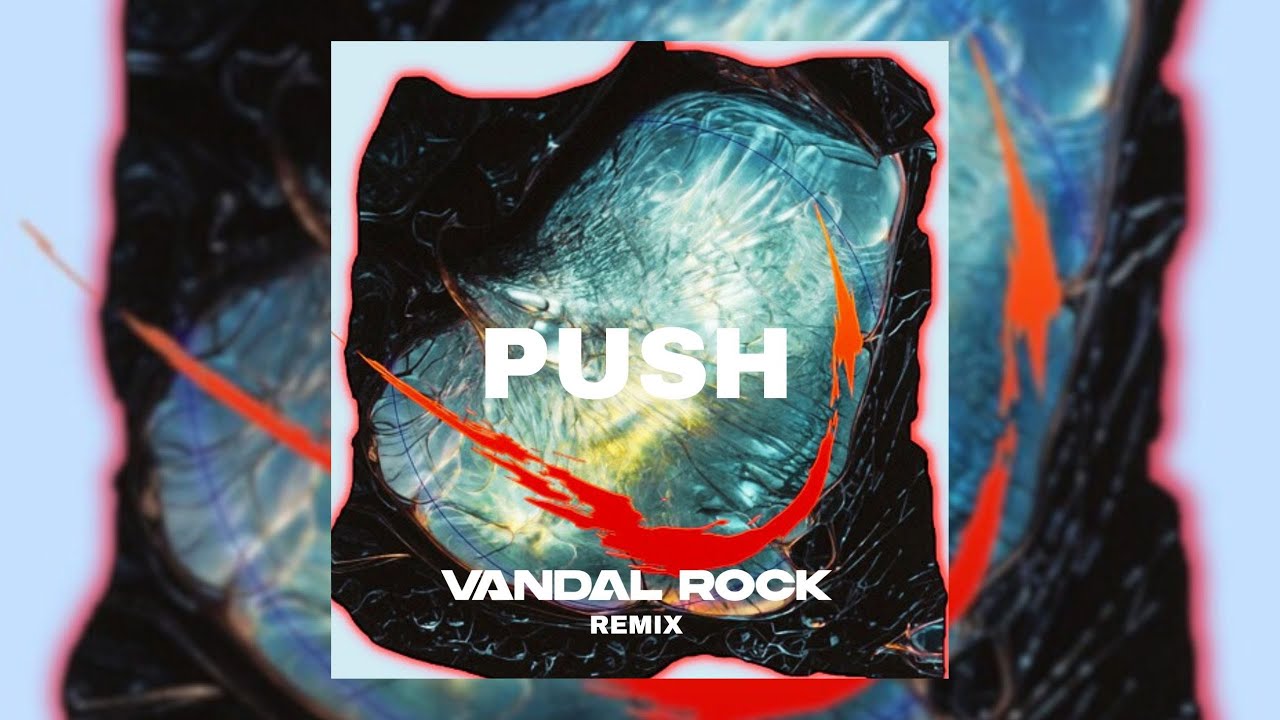 Skrillex, Hamdi, TAICHU - Push (Vandal Rock Remix)