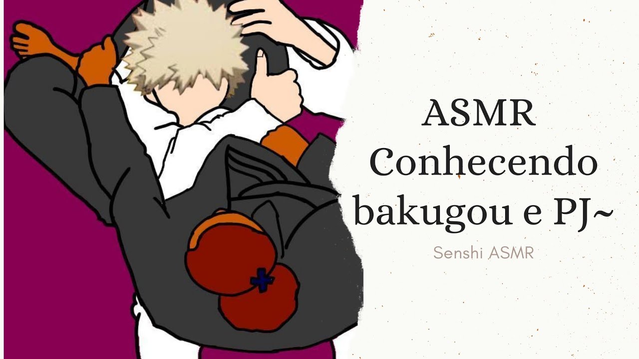 •°Asmr•° Conhecendo Bakugou e PJ