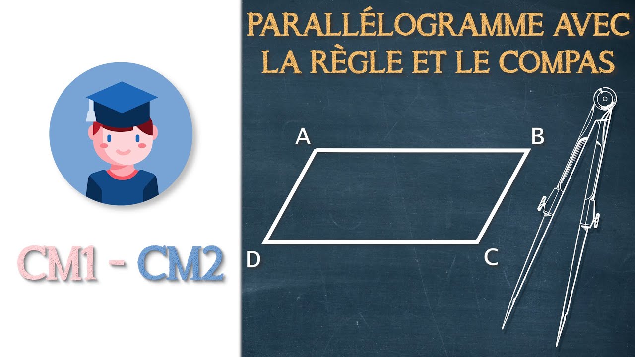 Tracer un parallélogramme avec la règle et le compas - CM1 CM2 - Petits Savants