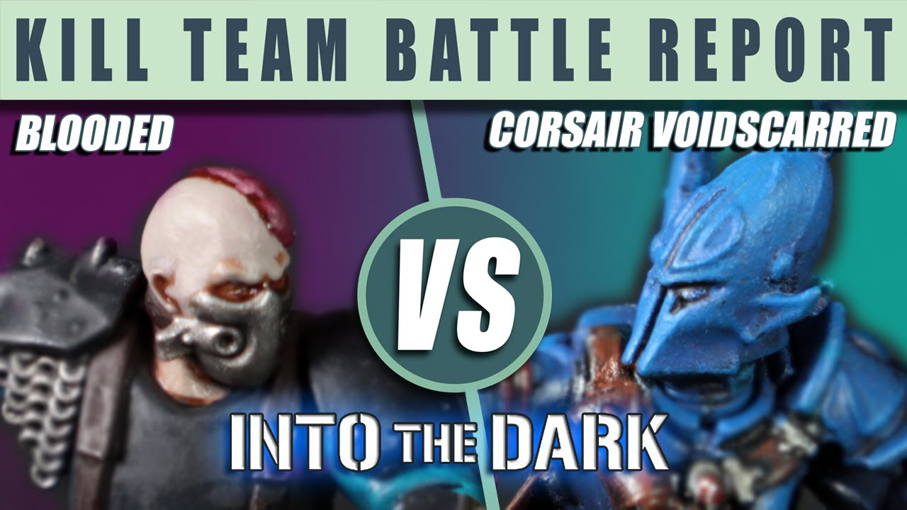 Blooded vs. Corsair Voidscarred - Kill Team Into the Dark Battle Report