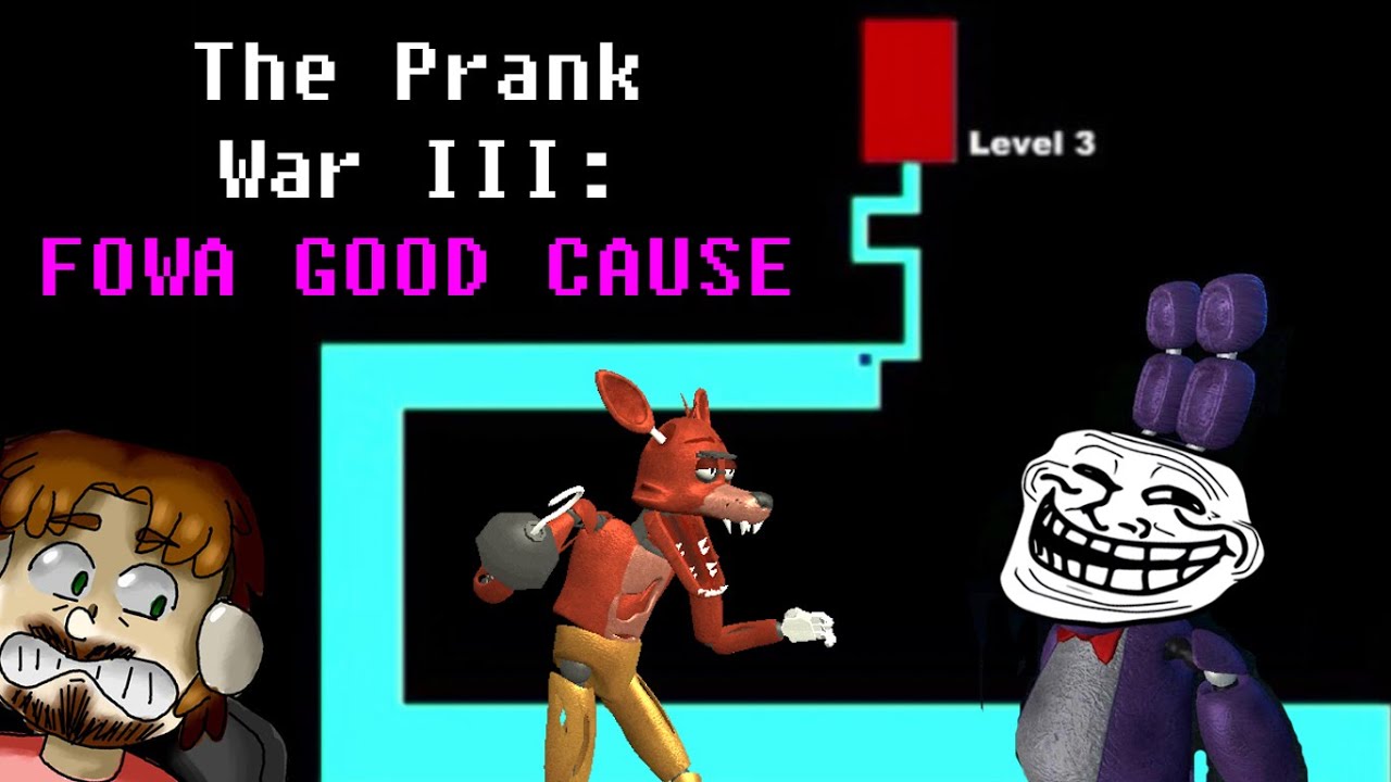 The Prank War III: FOWA GOOD CAUSE
