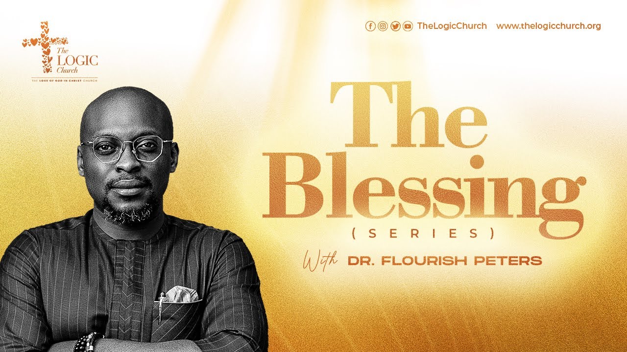 The Blessing | Part 1 | 2nd Service | Pastor Flourish Peters | The LOGIC Church