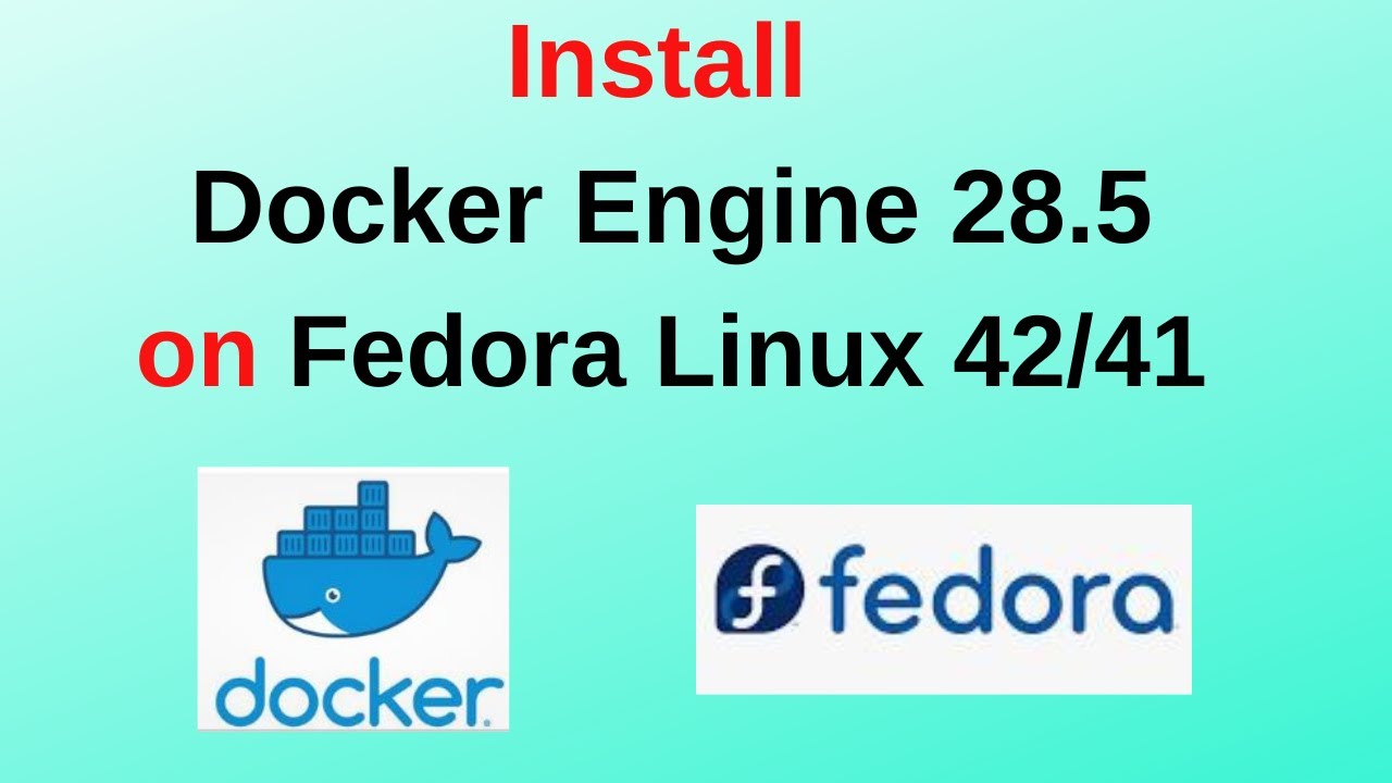 Как установить последнюю версию Docker Engine (28.5) на Fedora 42/41 | Пошаговое руководство по п...
