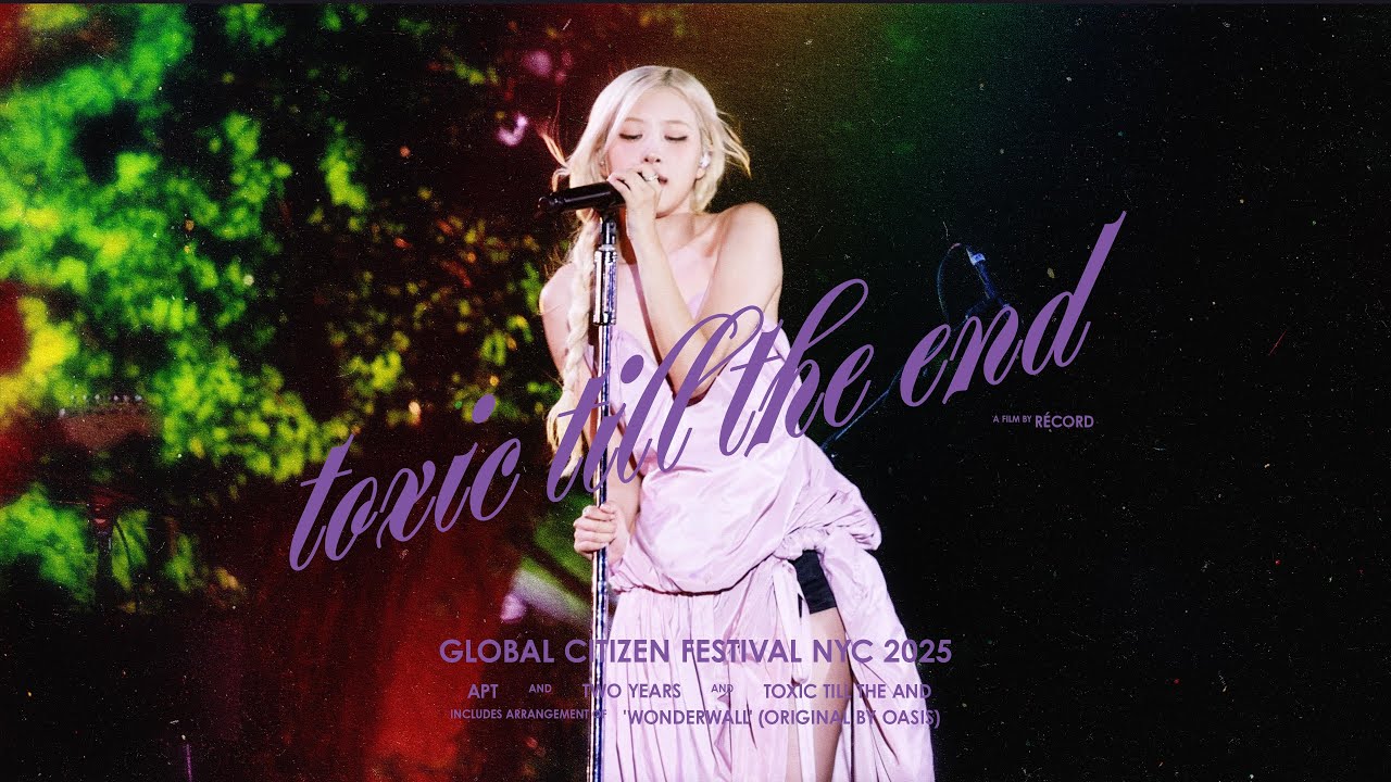 250927 ROSÉ 로제 - APT + two years + toxic till the end (and Wonderwall) @Global Citizen Festival 2025