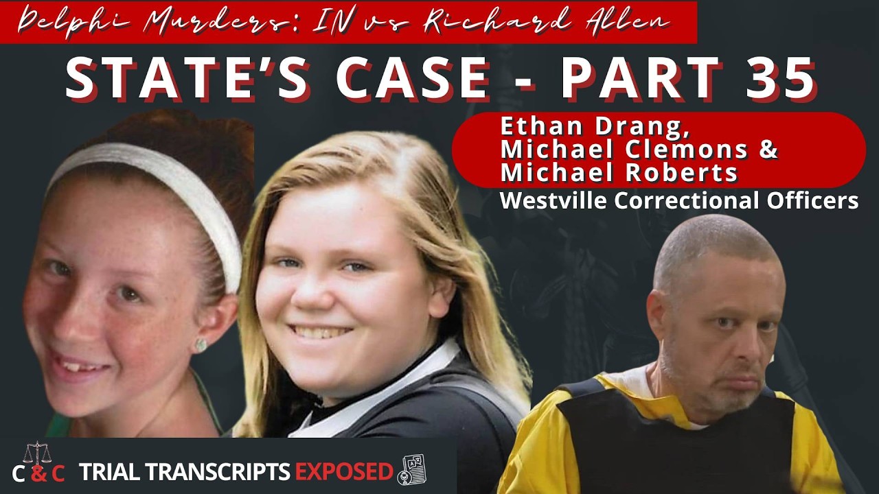Trial Transcripts Exposed: Delphi State's Case Pt 35 - Correctional Officers of Westville