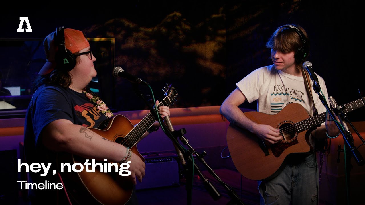 hey, nothing - Timeline | Audiotree Live