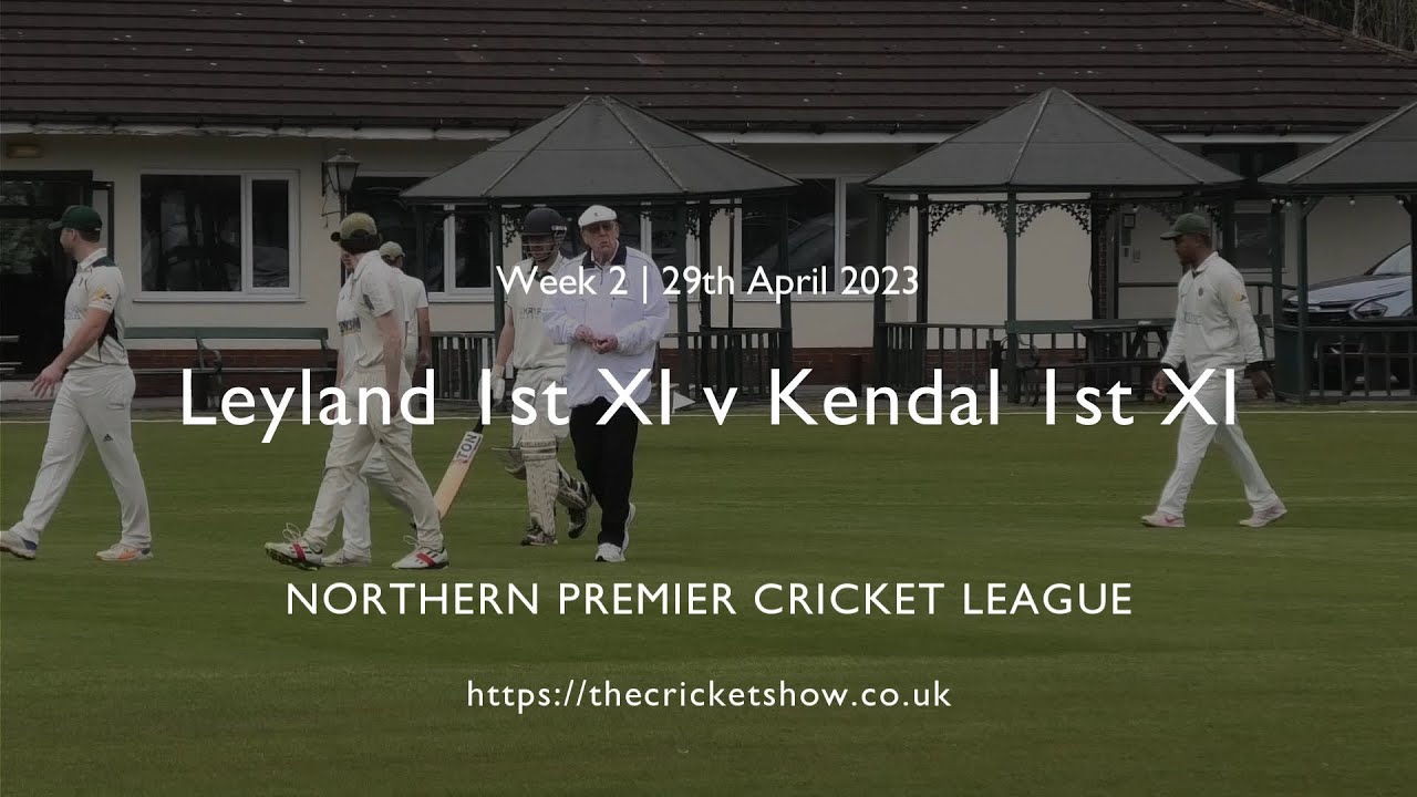 Leyland CC v Kendal CC - Northern Premier Cricket League