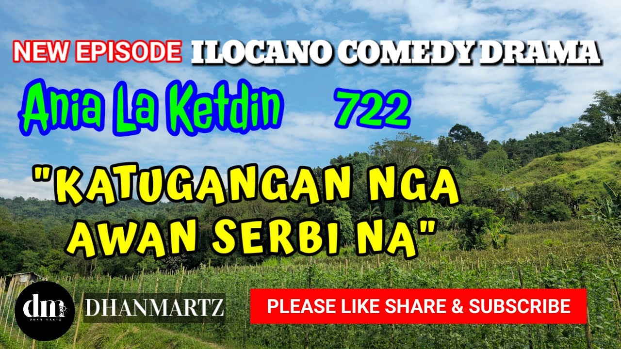 NEW EPISODE | KATUGANGAN MGA AWAN SERBI NA | ANIA LA KETDIN 722 | ILOCANO COMEDY DRAMA 