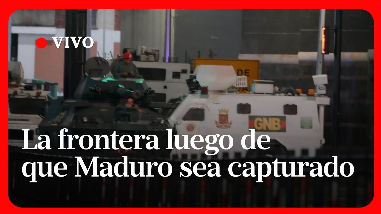 CAPTURA A MADURO | EN VIVO desde la frontera Venezuela-Colombia, tras el ataque de EE.UU.
