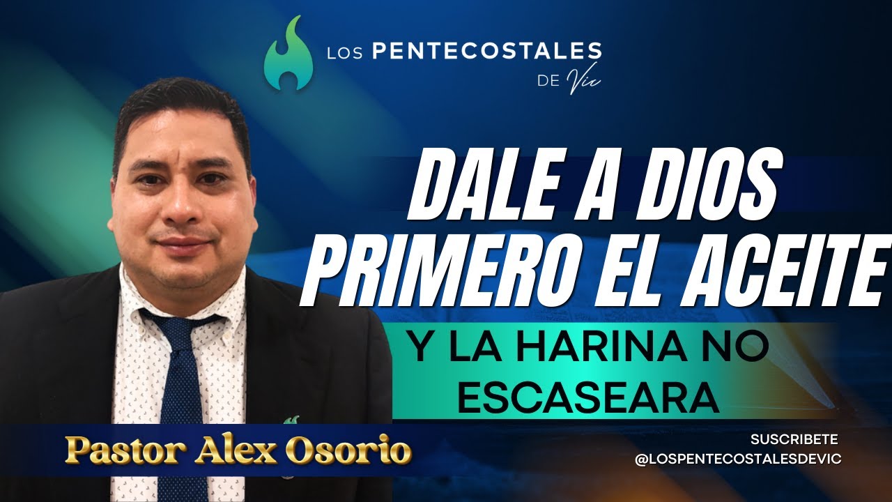 DALE A DIOS PRIMERO EL ACEITE, Y LA HARINA NO ESCASEARA