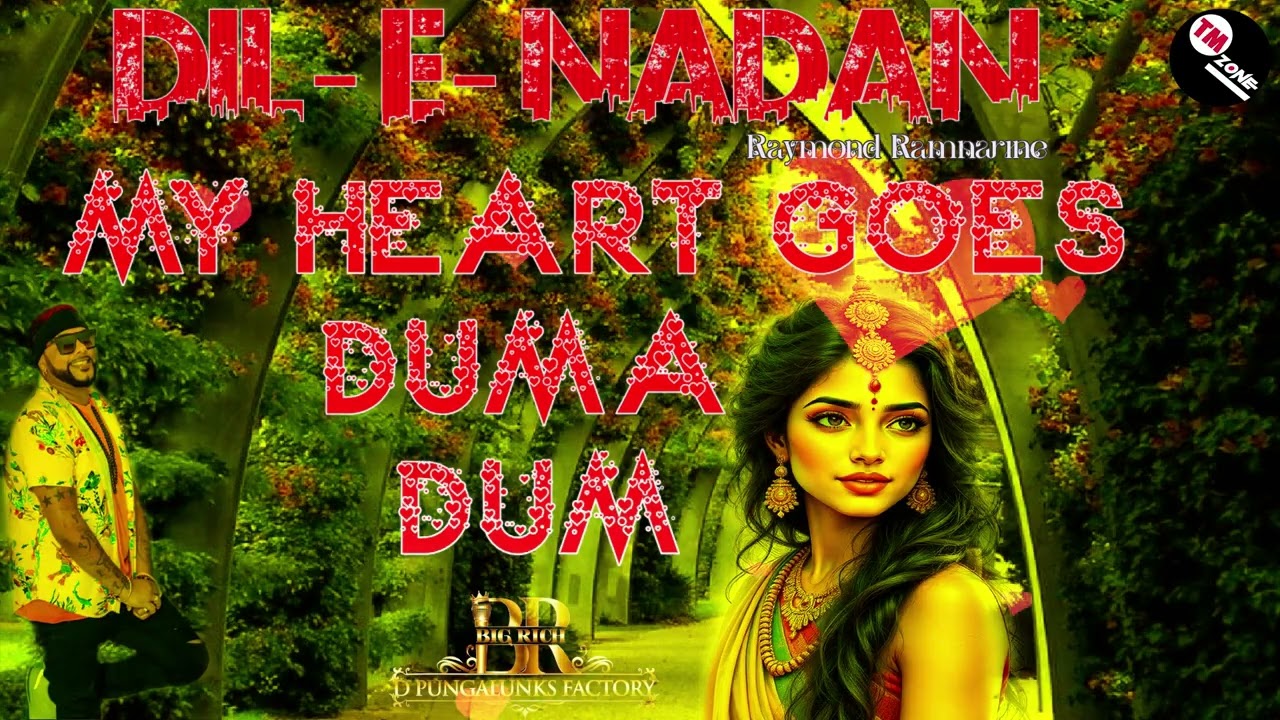Dil - E - Nadan  ft Raymond Ramnarine - My Heart Goes Duma Dum (Requested)