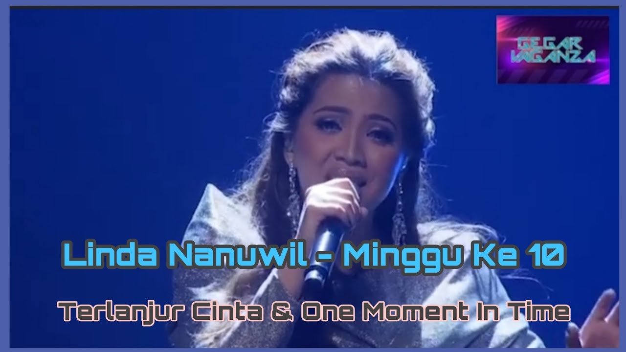 Linda Nanuwil - Terlanjur Cinta & One Moment In Time |Gegar Vaganza 7|Minggu Ke - 10