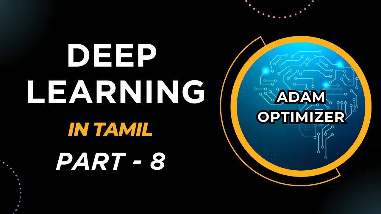 Deep Learning in Tamil | ADAM Optimizer | Deep Learning for Beginners | Part 8