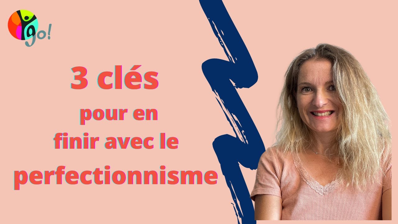 Etre perfectionniste : Stop | 3 clés pour arrêter d'être perfectionniste