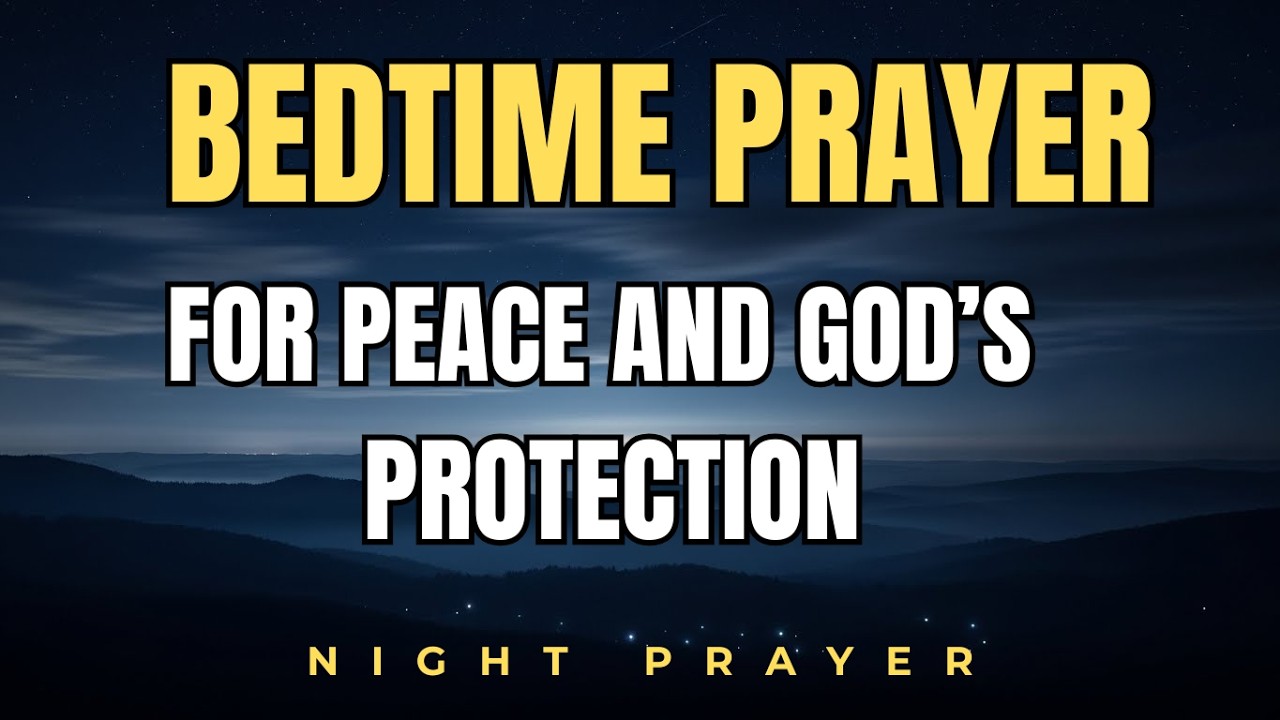 Night Prayer Before Sleep,End Your Day With God’s Protection  | Night Prayer
