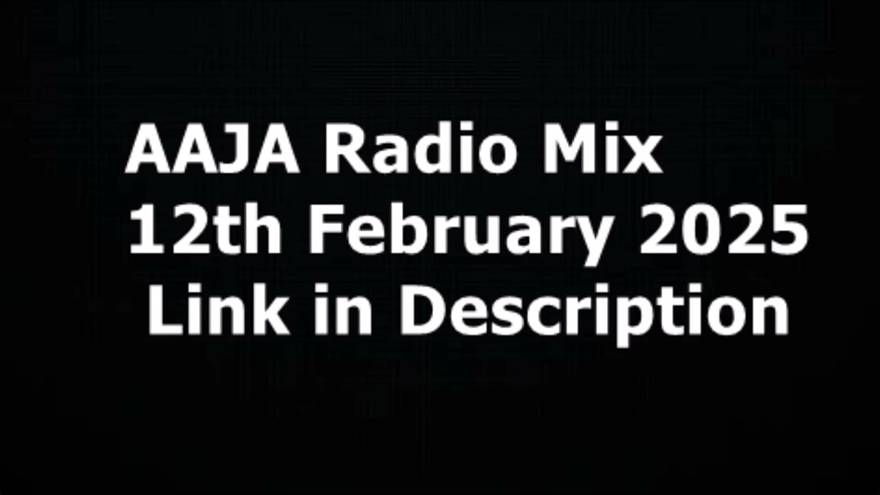 AAJA Radio Mix    -  12th February 2025