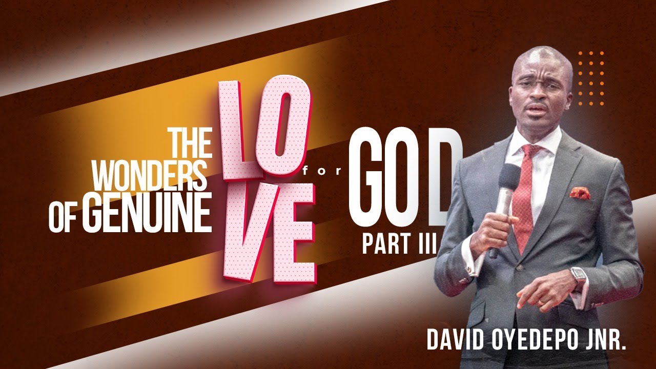 The Wonders of Genuine Love for God Part 3| David Oyedepo Jnr