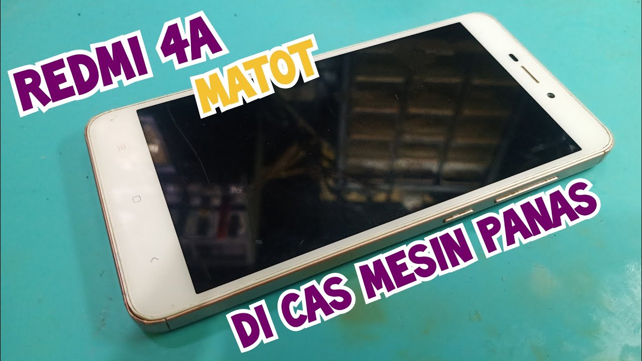 Redmi 4A Mati Total [Matot]🔌🔌Di Cas Mesin Panas..