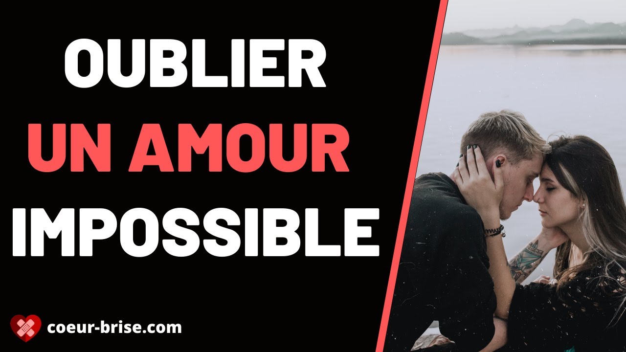 Oublier un Amour Impossible
