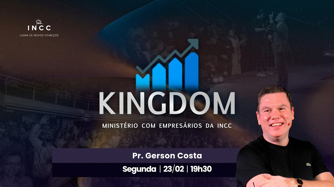 INCC | Kingdom - Ministério com Empresários, Profissionais Liberais  | 19h30| Ao Vivo -23/02/2026