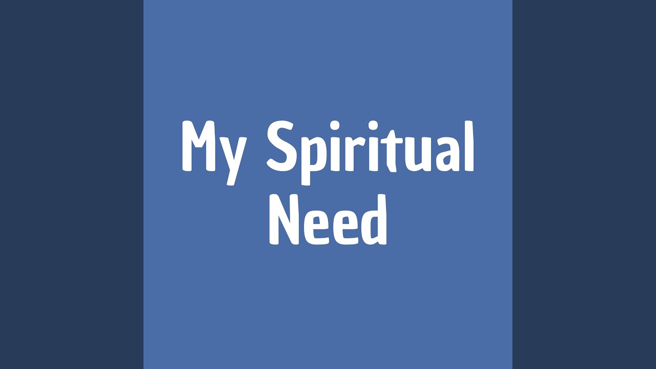My Spiritual Need