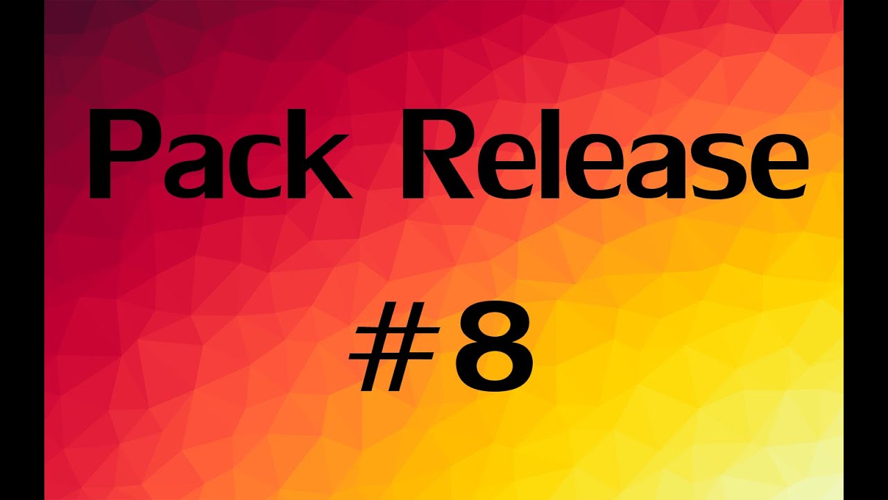 Pack Release #8 [FPS FRIENDLY]