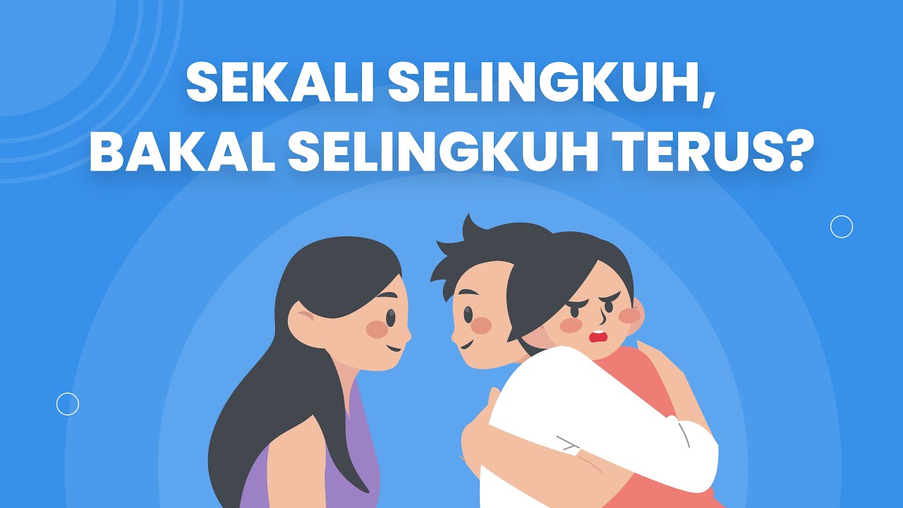Psikologi Orang yang Selingkuh (Perlukah Bertahan setelah Pasangan Berselingkuh?)