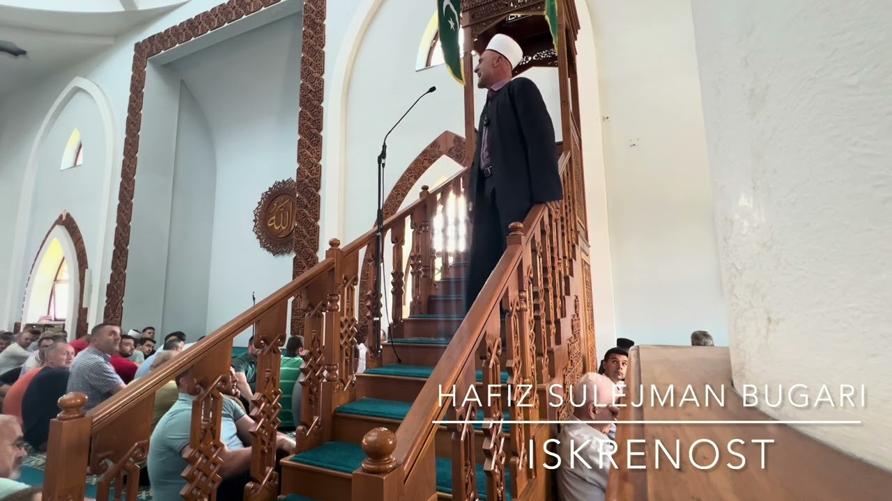 Hafiz Sulejman Bugari - HUTBA: Iskrenost, ljubav i stubovi vjere (Raja sa hutbe)