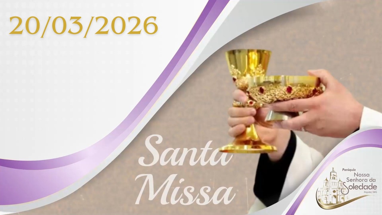 20/03/2026 - Santa Missa -Sexta-feira - 19:30h