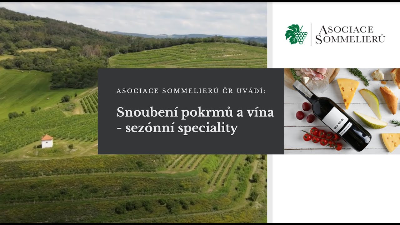 Asociace sommelierů ČR uv&aacute;d&iacute;: Snouben&iacute; pokrmů a v&iacute;na, sez&oacute;nn&iacute; speciality