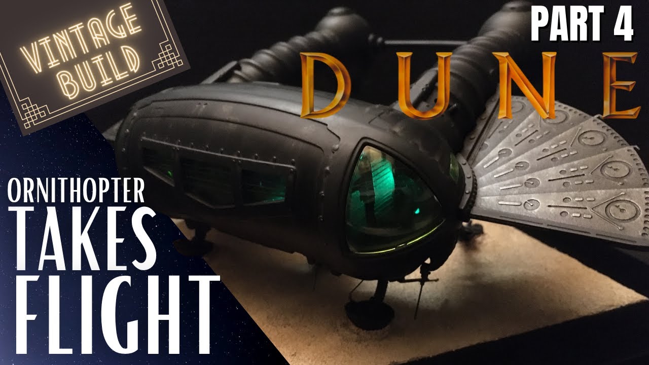 Vintage Build:  Dune Ornithopter (Part 4 - Conclusion)
