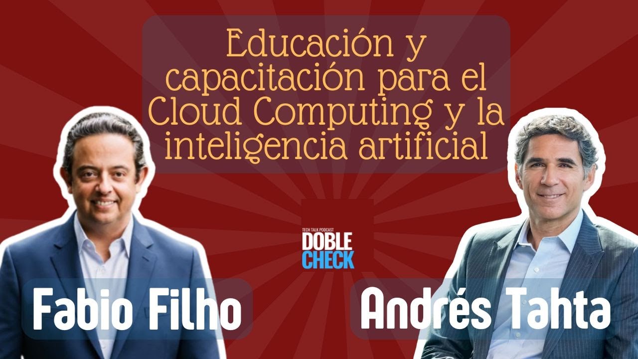 Fabio Filho & Andrés Tahta conversan sobre Cloud Computing, IA, capacitación y asuntos públicos