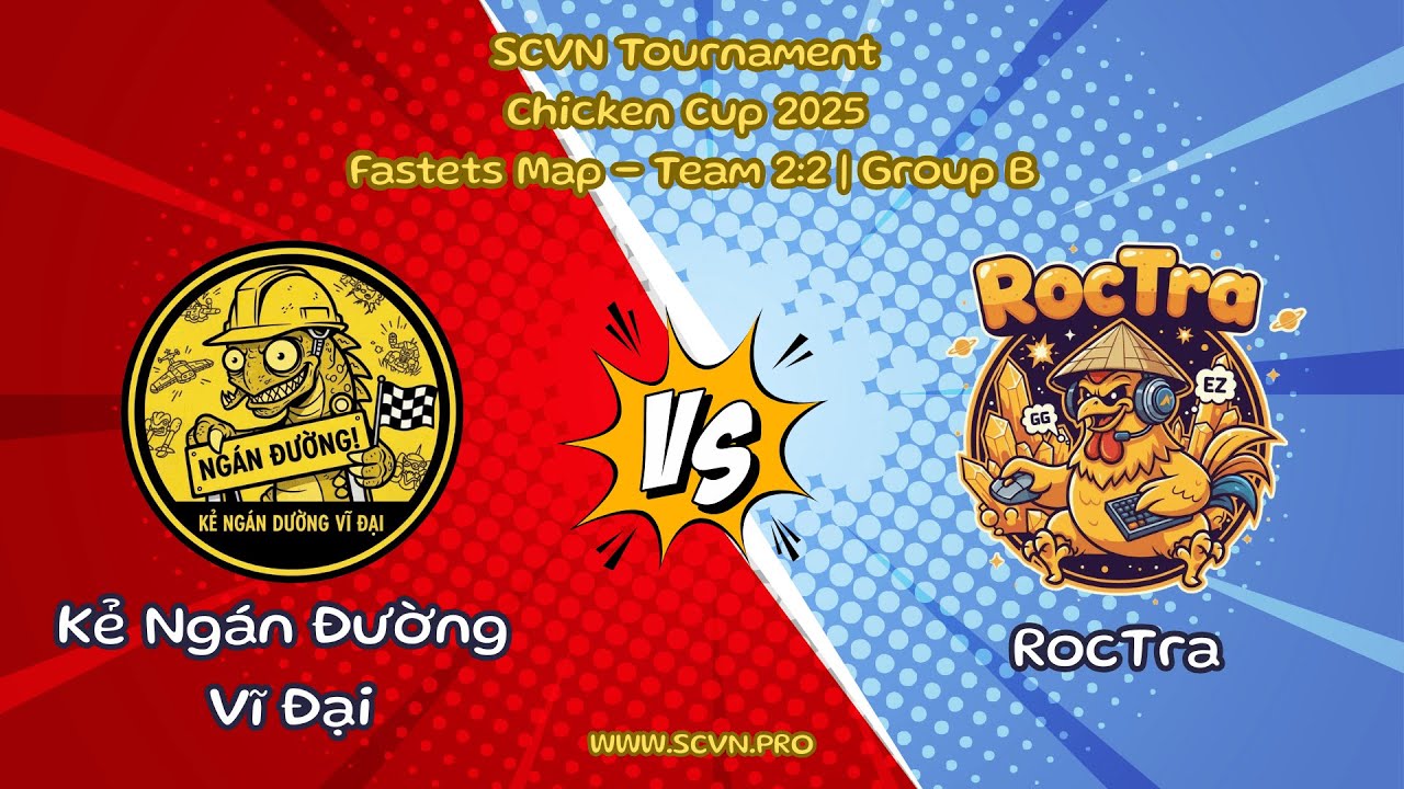 SCVN Tournament Chicken Cup 2025 - Group B | Kẻ Ng&aacute;n Đường Vĩ Đại VS RocTra (Full)