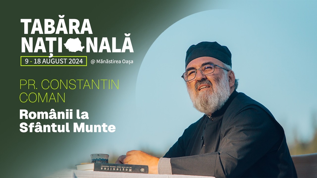 Pr Constantin Coman -   Romanii la Sfantul Munte @ TABARA NATIONALA