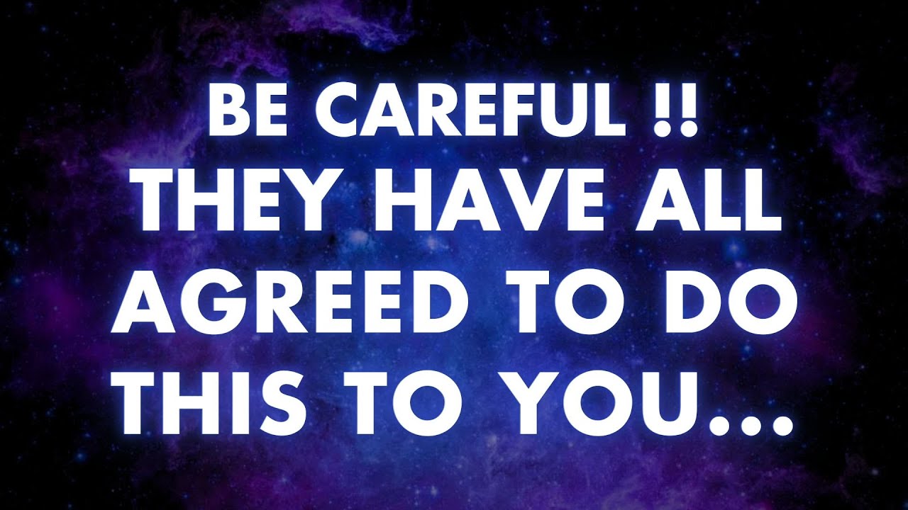 Angels say BE CAREFUL They have all AGREED TO DO THIS to YOU... | Angels messages |