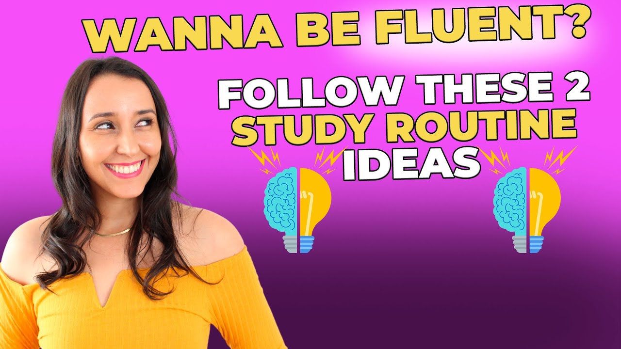 English Fluency: Follow these 2 Study Routine IDEAS If You Want To Be Fluent!